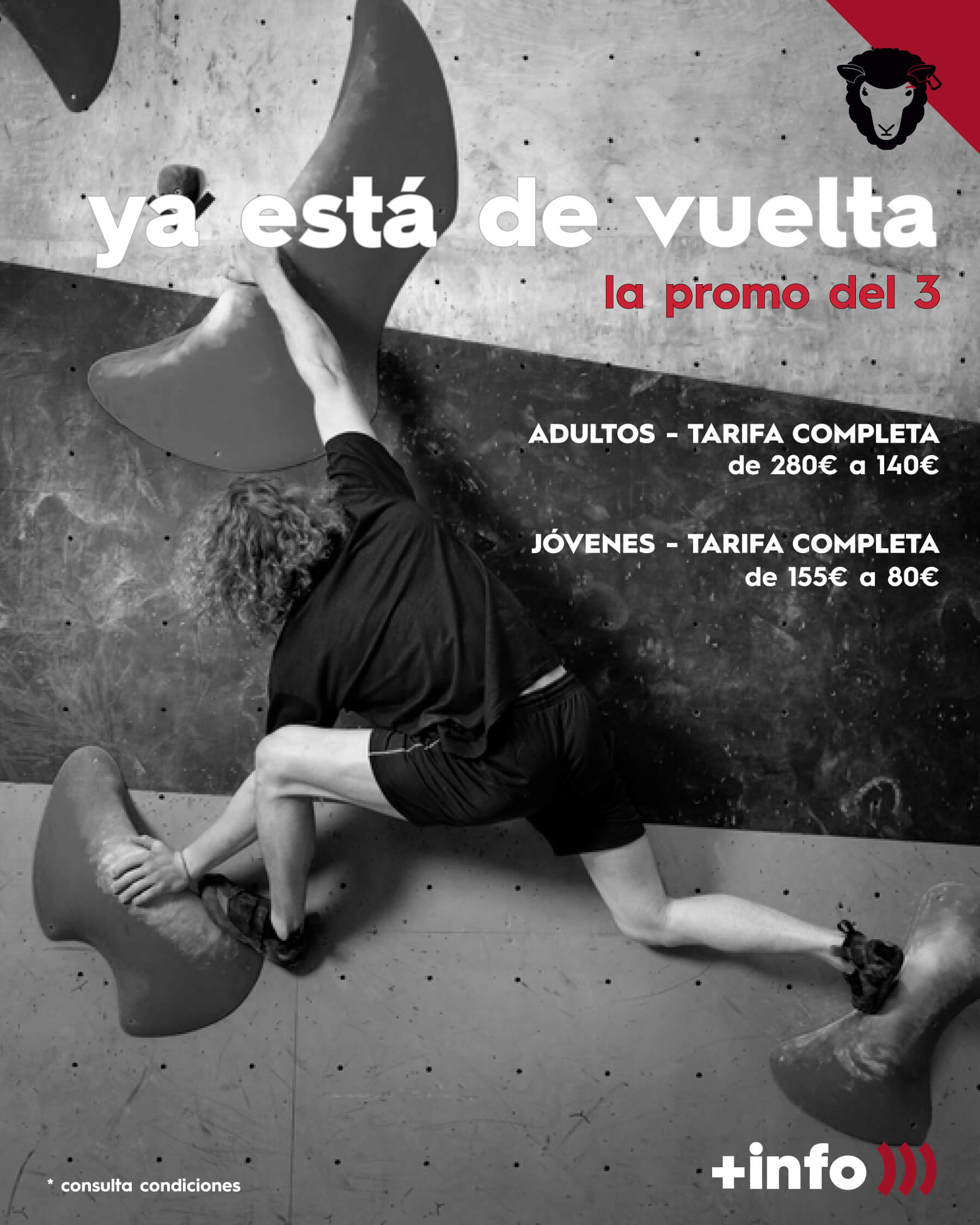 Una persona se enfrenta a un dinámico reto de escalada en un rocódromo, aferrándose con fuerza a presas de gran tamaño. En blanco y negro, la imagen transmite intensidad, movimiento y concentración. La promoción "la promo del 3" anuncia descuentos significativos en tarifas completas tanto para adultos como para jóvenes, incentivando la práctica del boulder a precios reducidos. Ideal para quienes buscan superarse y volver a la pared con más fuerza que nunca.